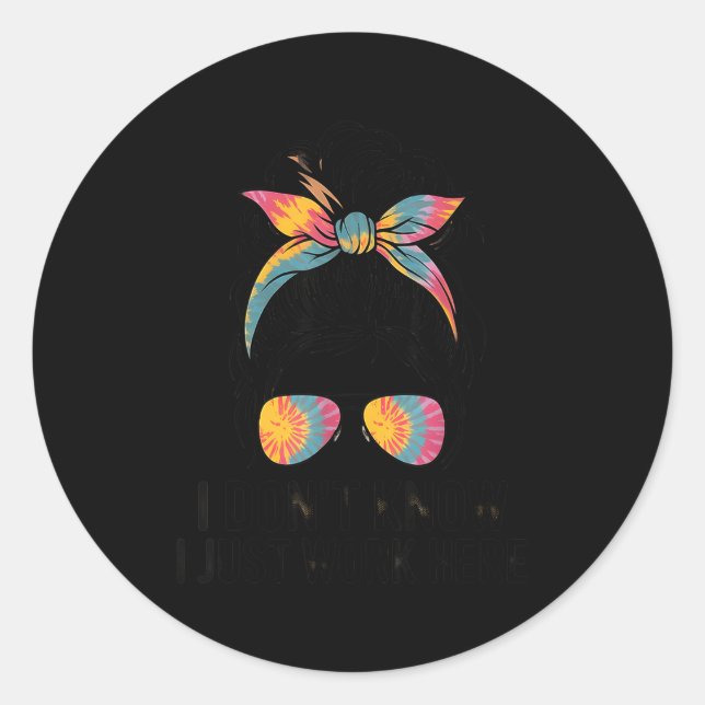 I Don't Know I Just Work Here Funny Sarcasm Quotes Classic Round Sticker (Front)