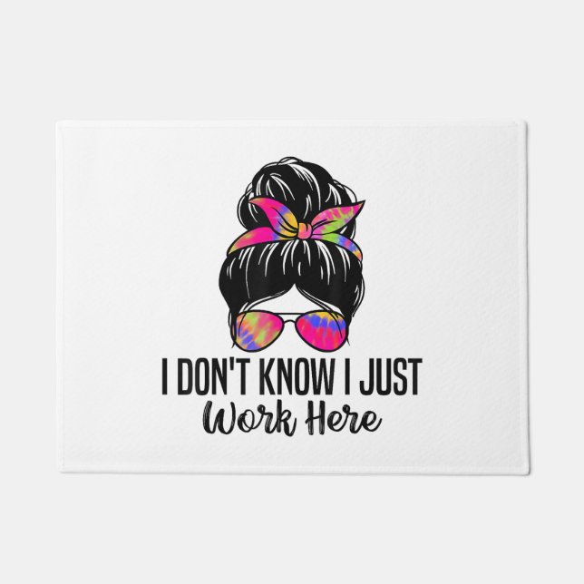 I Don't Know I Just Work Here Funny Sarcasm Quotes Doormat (Front)