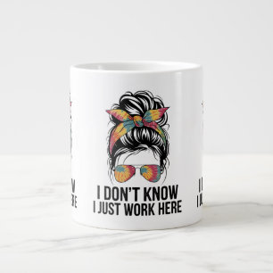 I Don't Know I Just Work Here Funny Sarcasm Quotes Giant Coffee Mug