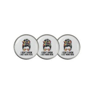 I Don't Know I Just Work Here Funny Sarcasm Quotes Golf Ball Marker