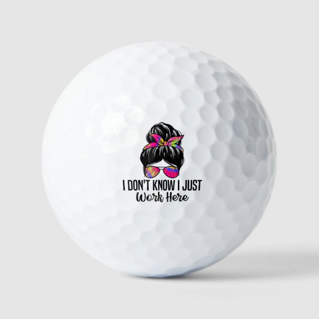 I Don't Know I Just Work Here Funny Sarcasm Quotes Golf Balls (Front)