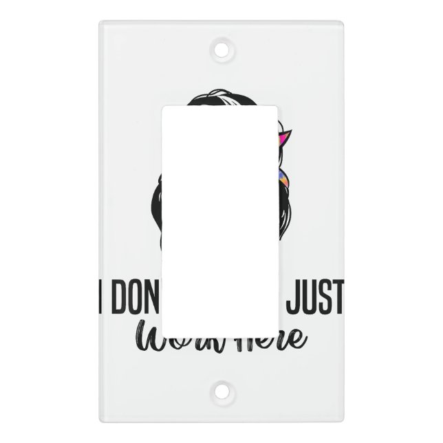 I Don't Know I Just Work Here Funny Sarcasm Quotes Light Switch Cover (Front)