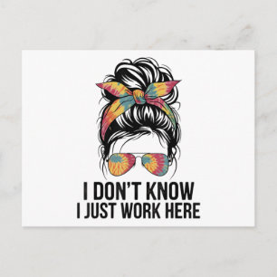 I Don't Know I Just Work Here Funny Sarcasm Quotes Postcard