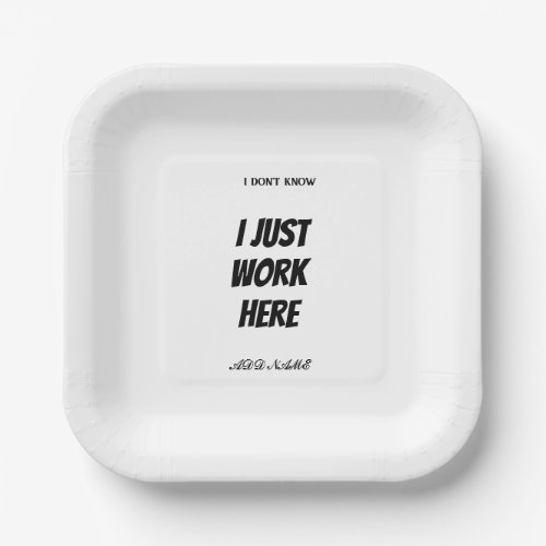 I dont know I Just work here Paper Plates