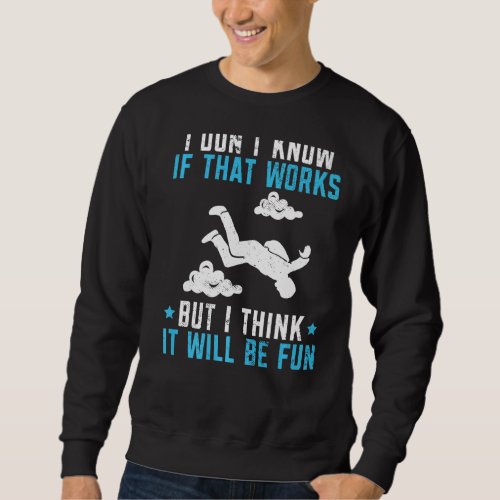 I dont know if that works but i think i will be fu sweatshirt