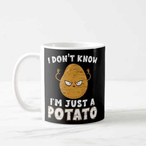 I DonT Know IM Just A Potato Coffee Mug