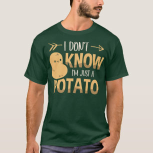 I Don't Know I'm Just A Potato Vegetarian Tater To T-Shirt