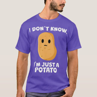 I dont know Im just a Potato White T-Shirt