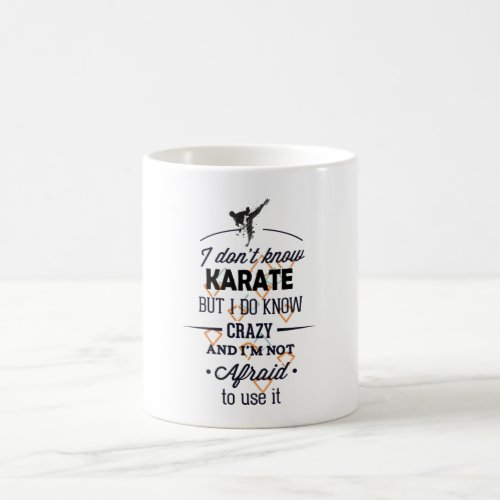 I dont know Karate but i do Know Crazy Coffee Mug