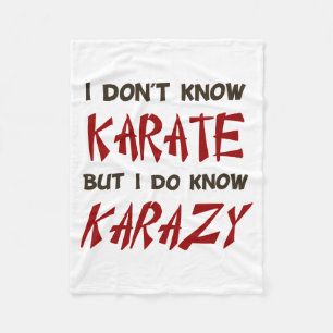 I Dont Know Karate But I Do Know Crazy T Shirt Fleece Blanket