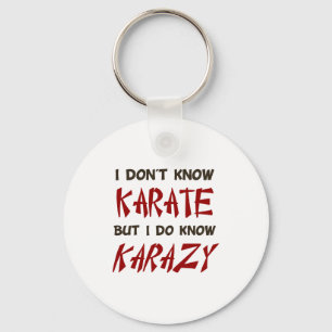 I Dont Know Karate But I Do Know Crazy T Shirt  Keychain