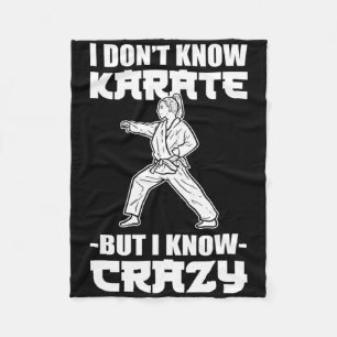 I Dont Know Karate But I Know Crazy Karate Fighter Fleece Blanket