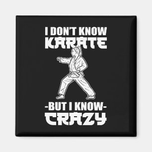 I Dont Know Karate But I Know Crazy Karate Fighter Magnet
