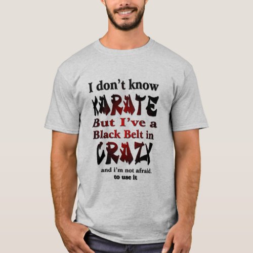 I dont know Karate funny shirt martial arts humor