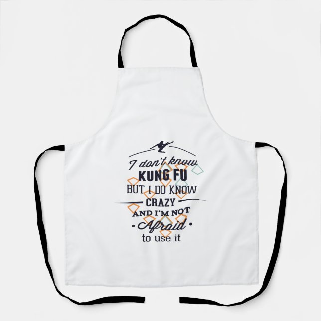 i don't know kung fu but i do know crazy and i'm n apron (Front)
