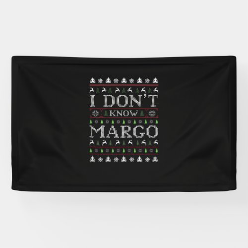 I Don&#39;t Know Margo Funny Christmas Ugly Sweater St Banner