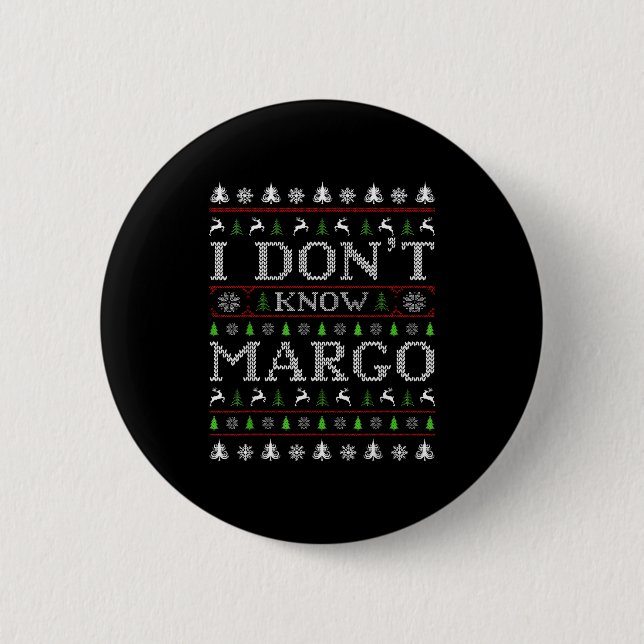 I Don't Know Margo Funny Christmas Ugly Sweater St Button (Front)