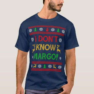 I Dont Know Margo Funny Christmas Vacation Ugly Sw T-Shirt