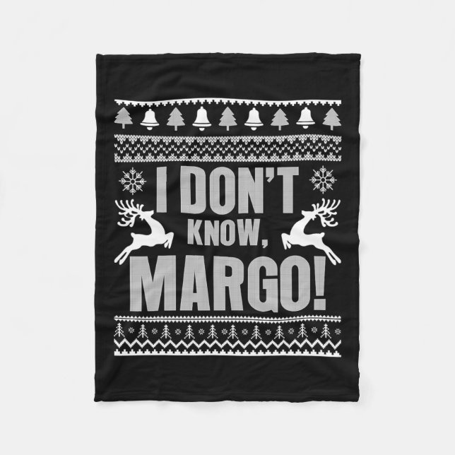 I Don't Know-margo Ugly Fun Christmas For Vacation Fleece Blanket (Front)
