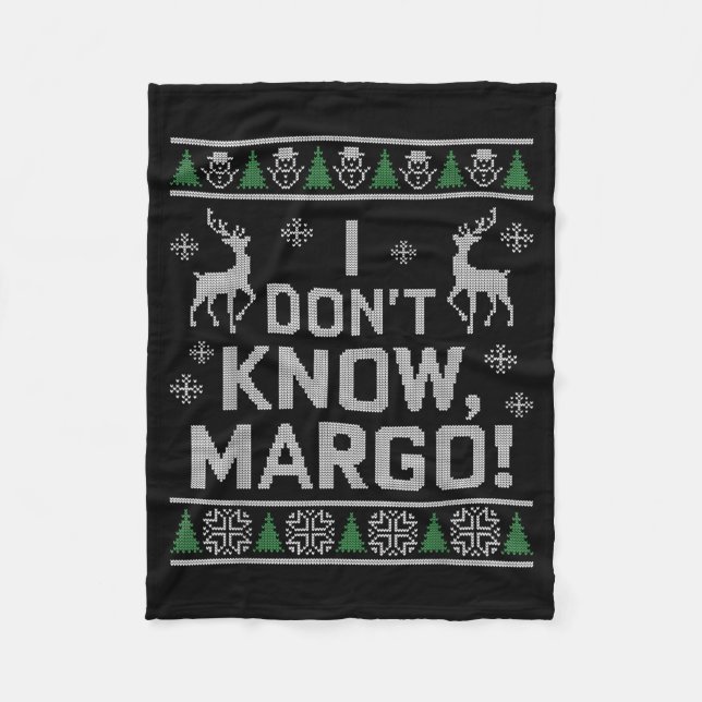 I Don't Know, Margo! Ugly Sweater Christmas Meme  Fleece Blanket (Front)