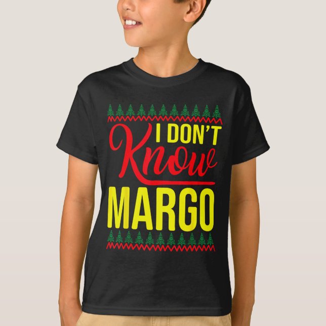 I Don't Know-margo Ugly Sweater Funny Christmas Fo (Front)