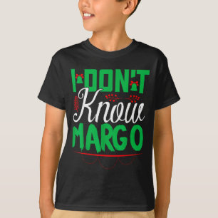 I Don't Know-margo Ugly Sweater Funny Christmas Fo