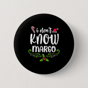 I Don't Know-margo Ugly Sweater Funny Christmas Fo Button