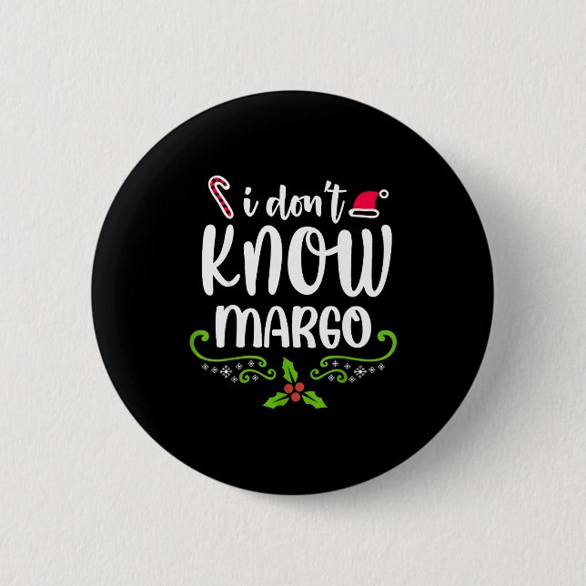 I Don't Know-margo Ugly Sweater Funny Christmas Fo Button (Front)