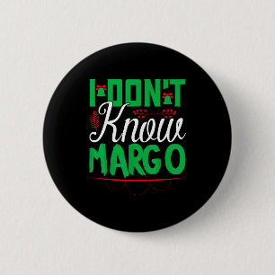 I Don't Know-margo Ugly Sweater Funny Christmas Fo Button