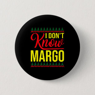 I Don't Know-margo Ugly Sweater Funny Christmas Fo Button