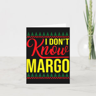 I Don't Know-margo Ugly Sweater Funny Christmas Fo Card
