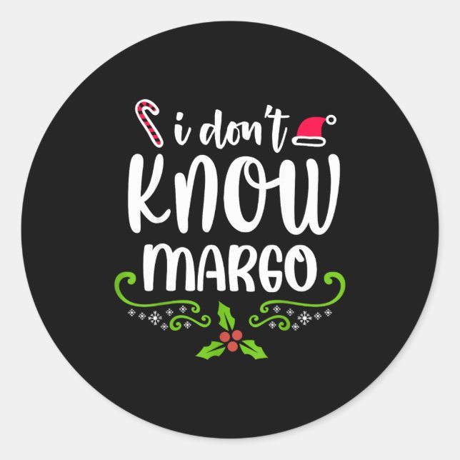 I Don't Know-margo Ugly Sweater Funny Christmas Fo Classic Round Sticker (Front)