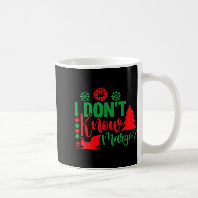 I Don't Know-margo Ugly Sweater Funny Christmas Fo Coffee Mug (Right)