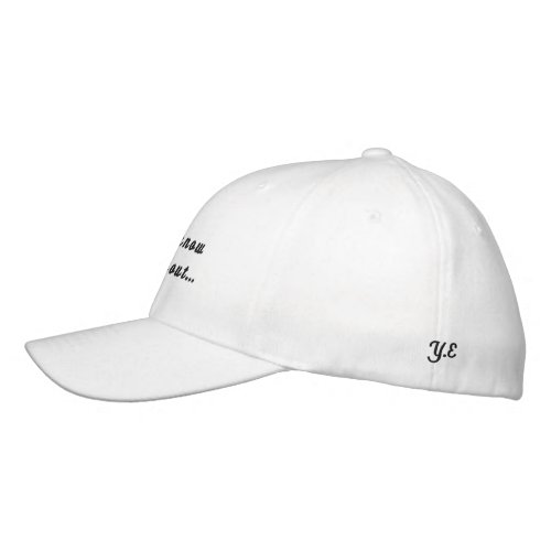 I dont know nothing about  YE Embroidered Baseball Cap