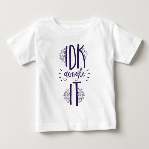 I Dont Know Search It Technology Geek Baby T_Shirt