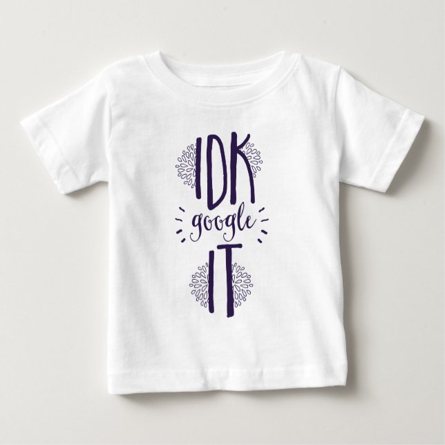 I Don't Know Search It Technology Geek Baby T-Shirt (Front)