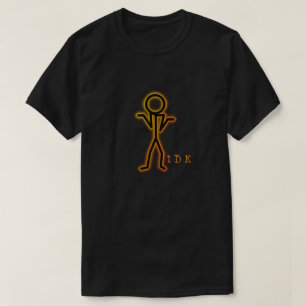 "I don't know" T-Shirt