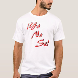I Don't Know T-Shirt