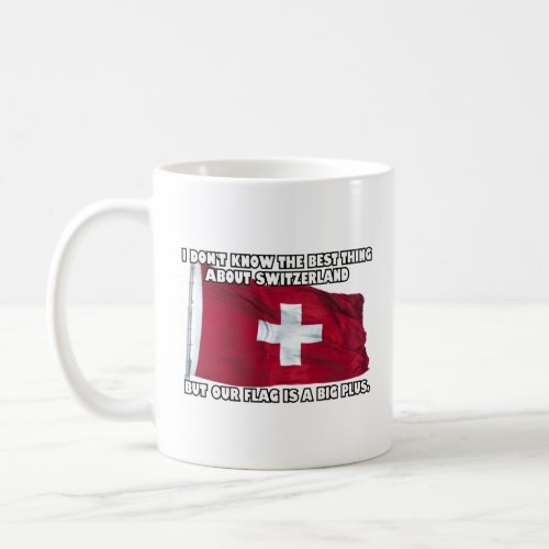 I dont know the best thing about Switzerland  Coffee Mug