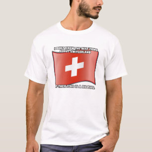 I don't know the best thing about Switzerland... T-Shirt