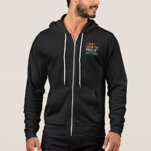 I Don't Know The Price Of Anything Funny Saying Hoodie