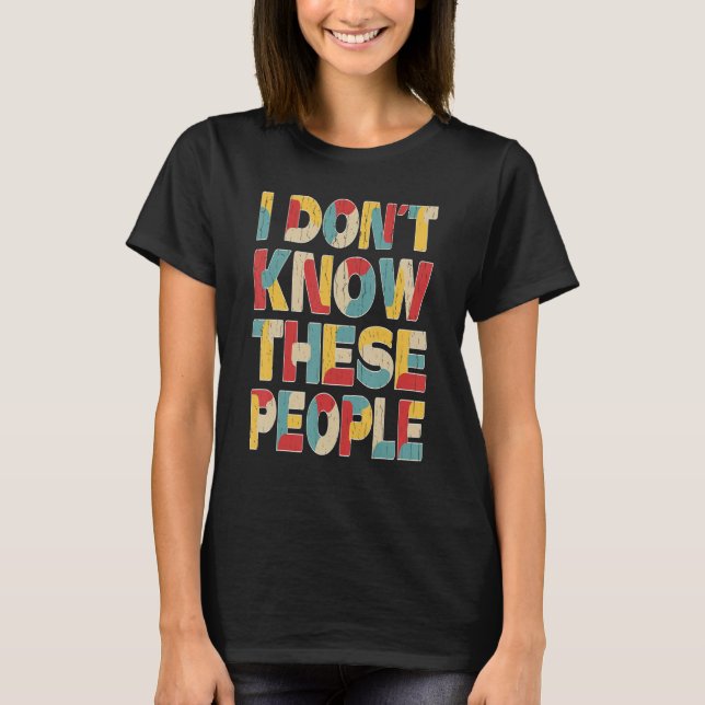 I Don't Know These People Costume Family Trip 1 T-Shirt (Front)