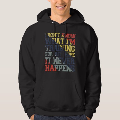 I Dont Know What Im Training For  Gym Workout Ru Hoodie