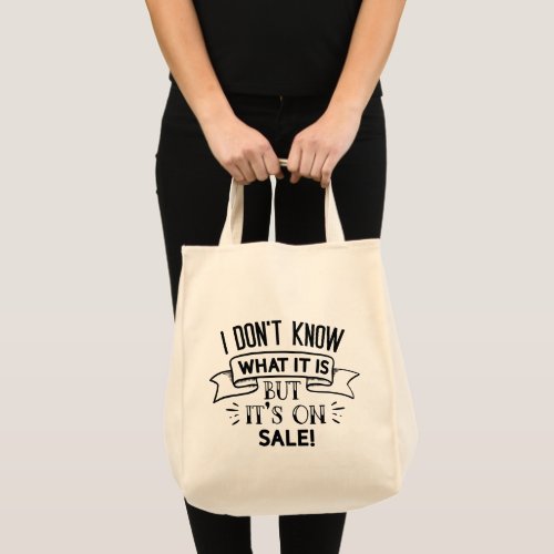 I Dont Know What It Is But Its On Sale Tote Bag