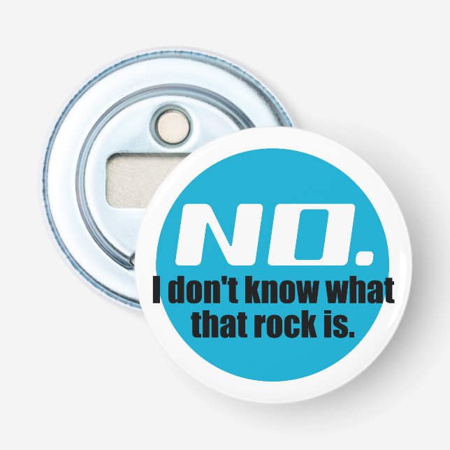 I Don't Know What That Rock Is (Blue) Bottle Opener (Front)