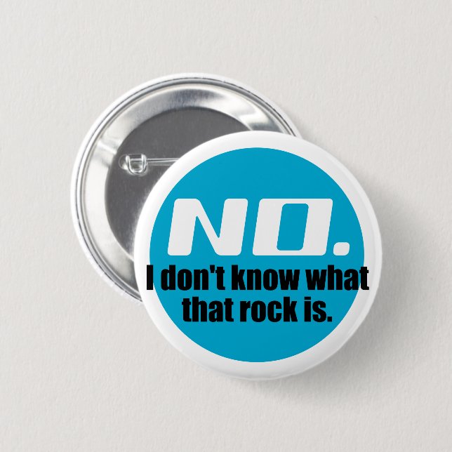 I Don't Know What That Rock Is (Blue) Pinback Button (Front & Back)