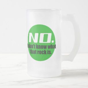 I Don't Know What That Rock Is (Green) Frosted Glass Beer Mug