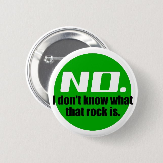 I Don't Know What That Rock Is (Green) Pinback Button (Front & Back)