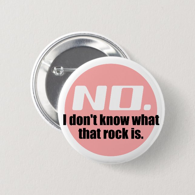 I Don't Know What That Rock Is (Pink) Button (Front & Back)