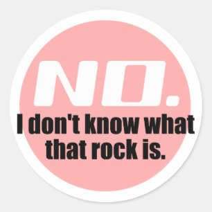 I Don't Know What That Rock Is (Pink) Classic Round Sticker